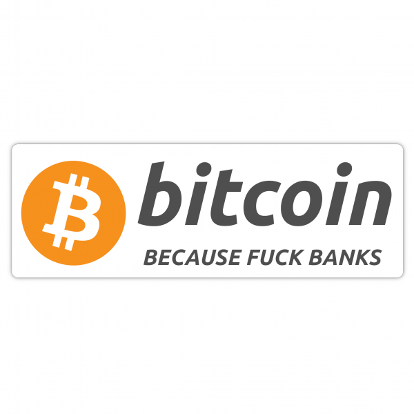 BITCOIN Because Fuck Banks Sticker (100x33mm)